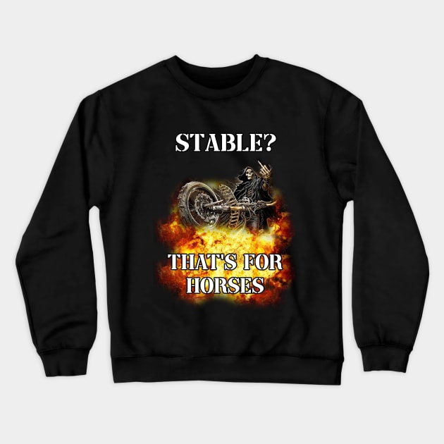 stable? thats for horses badass skeleton Crewneck Sweatshirt by InMyMentalEra